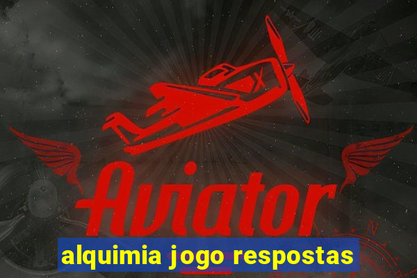 alquimia jogo respostas